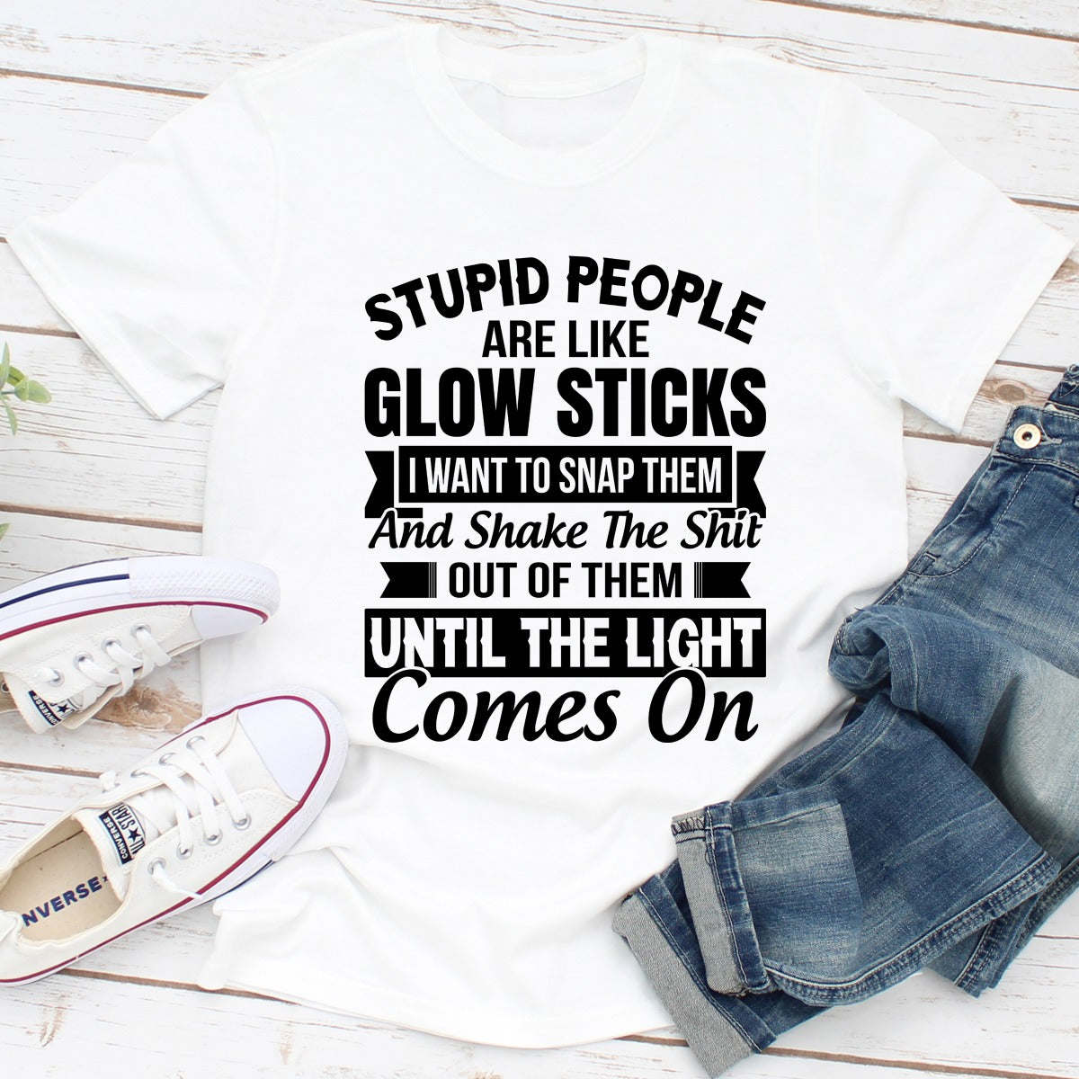 Stupid People Are Like Glowsticks T-Shirt