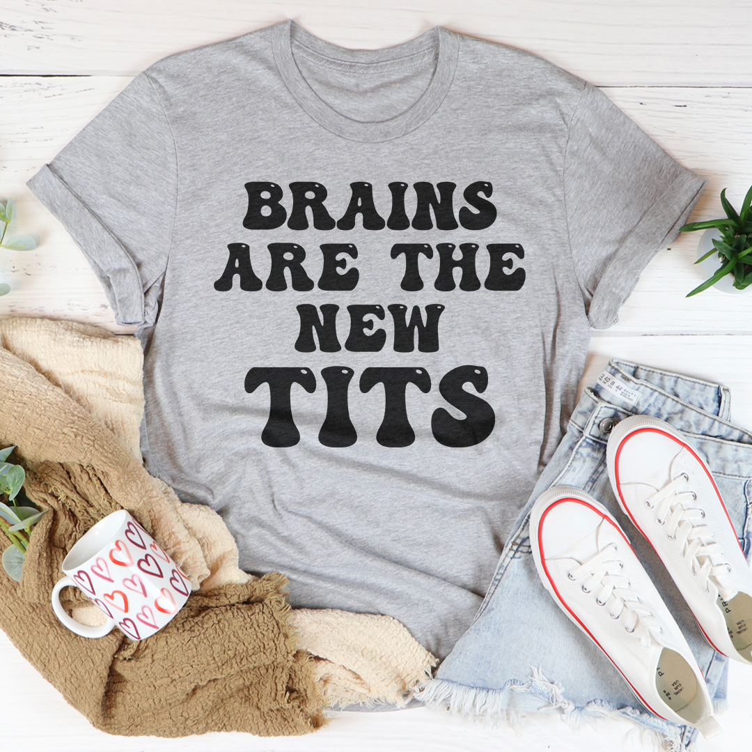 Brains Are The New Tits T-Shirt