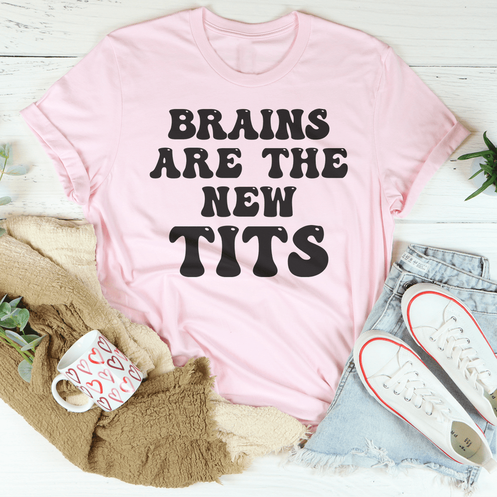 Brains Are The New Tits T-Shirt