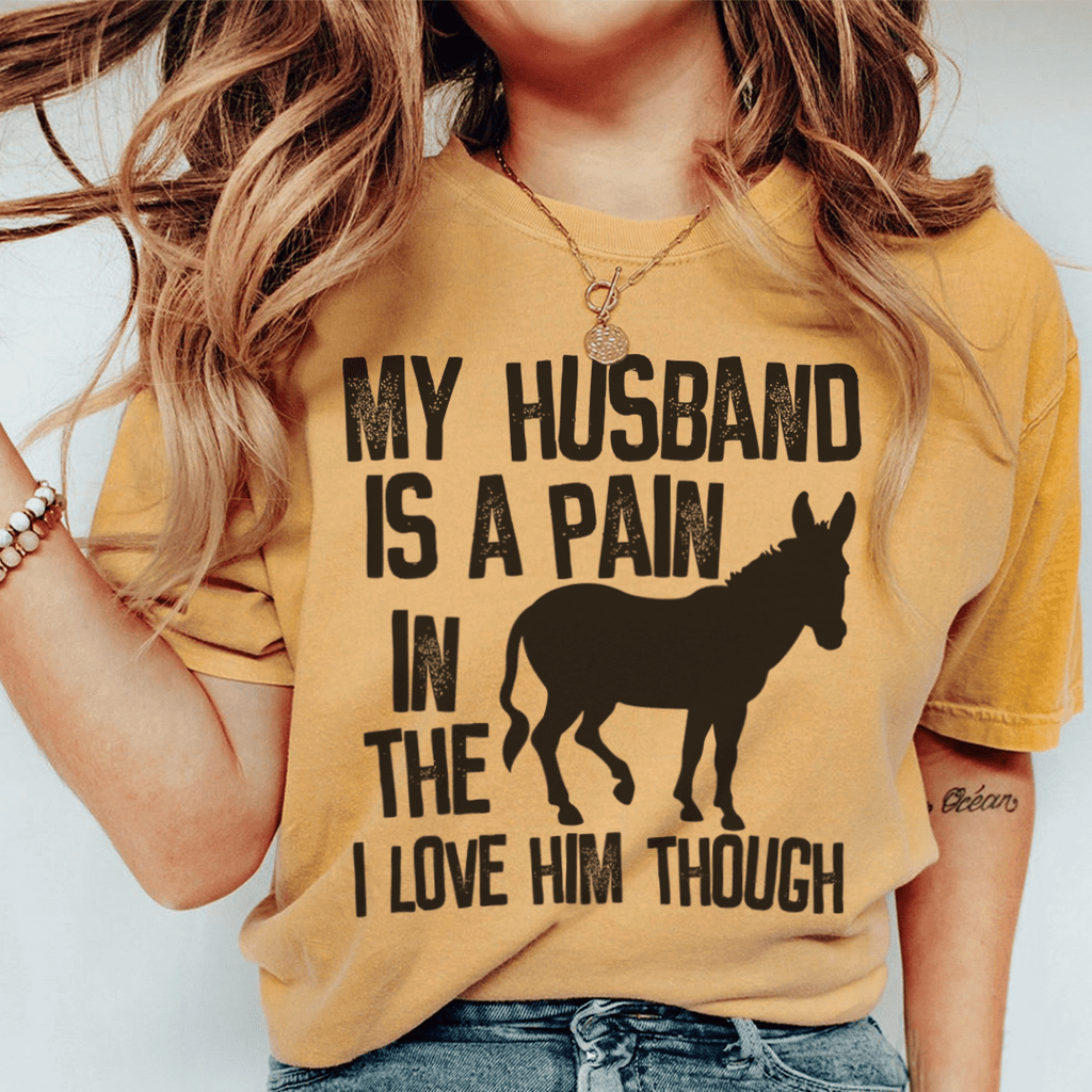 My Husband Is A Pain In The Butt T-Shirt