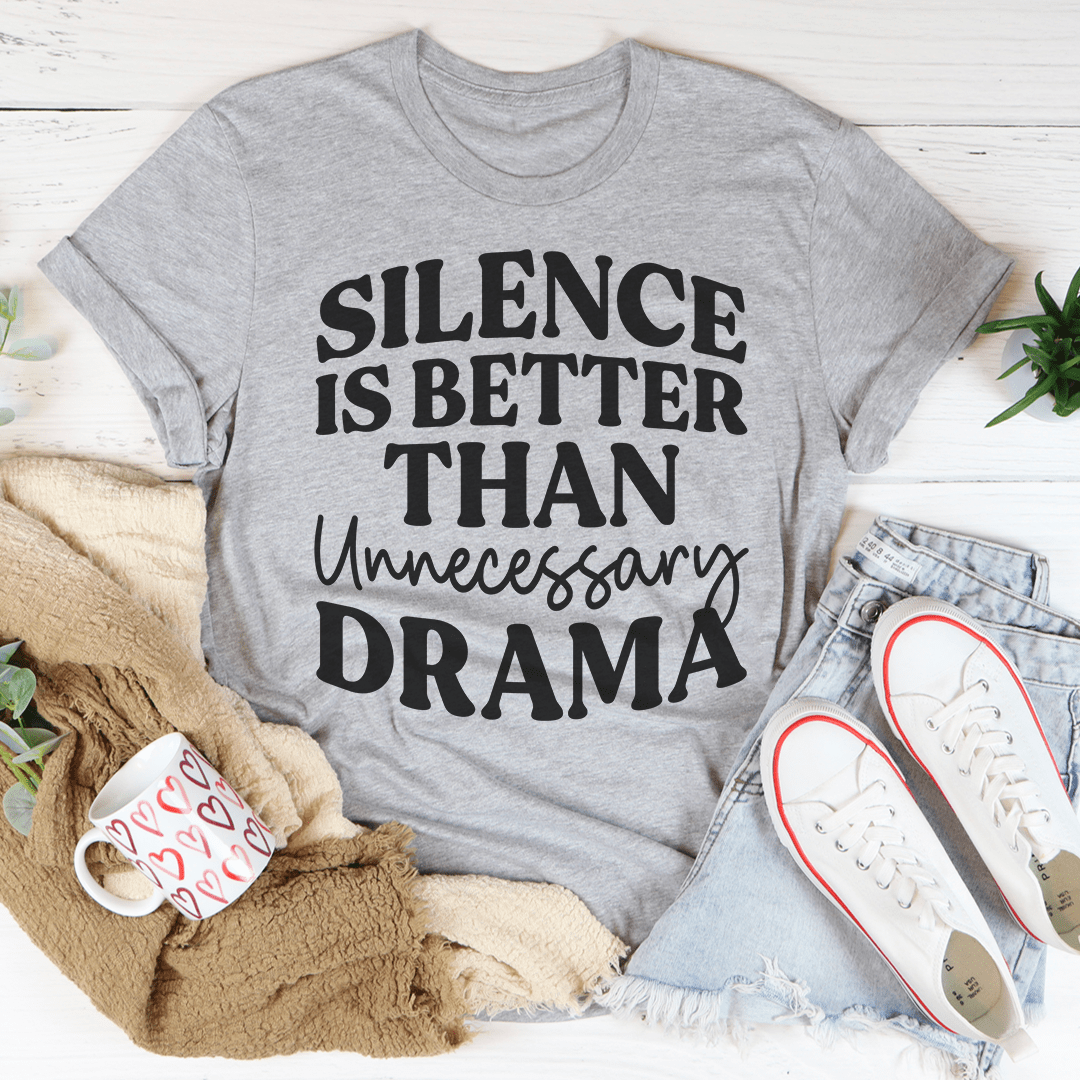 Silence Is Better Than Unnecessary Drama T-Shirt