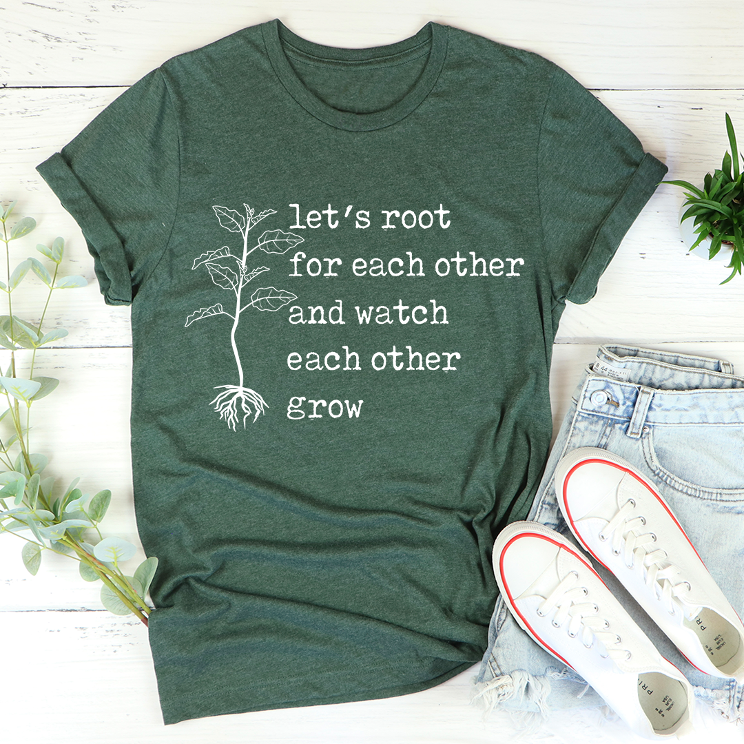 Let's Root For Each Other T-Shirt