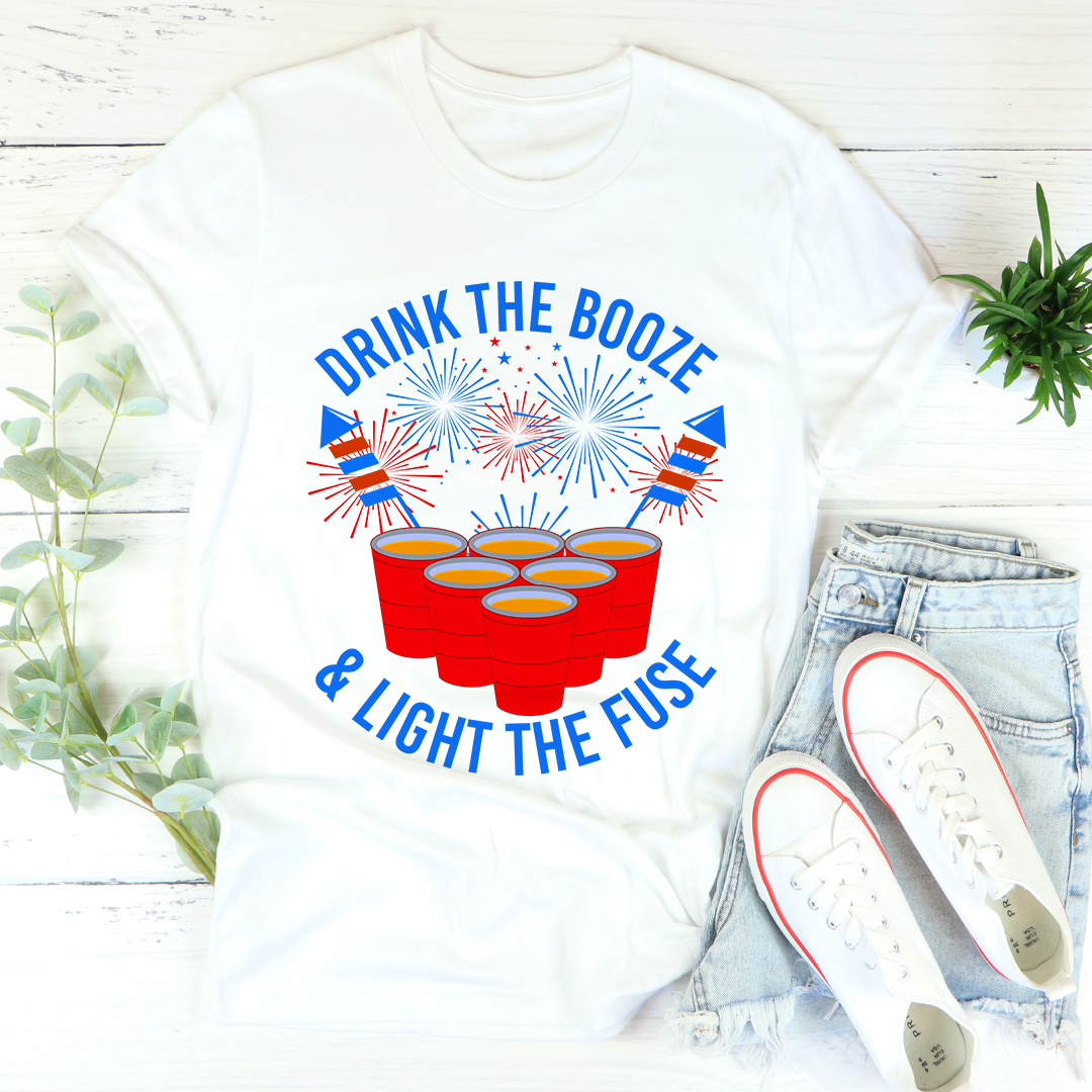 Drink The Booze & Light The Fuse T-Shirt