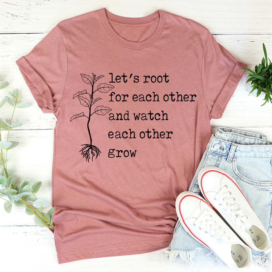 Let's Root For Each Other T-Shirt