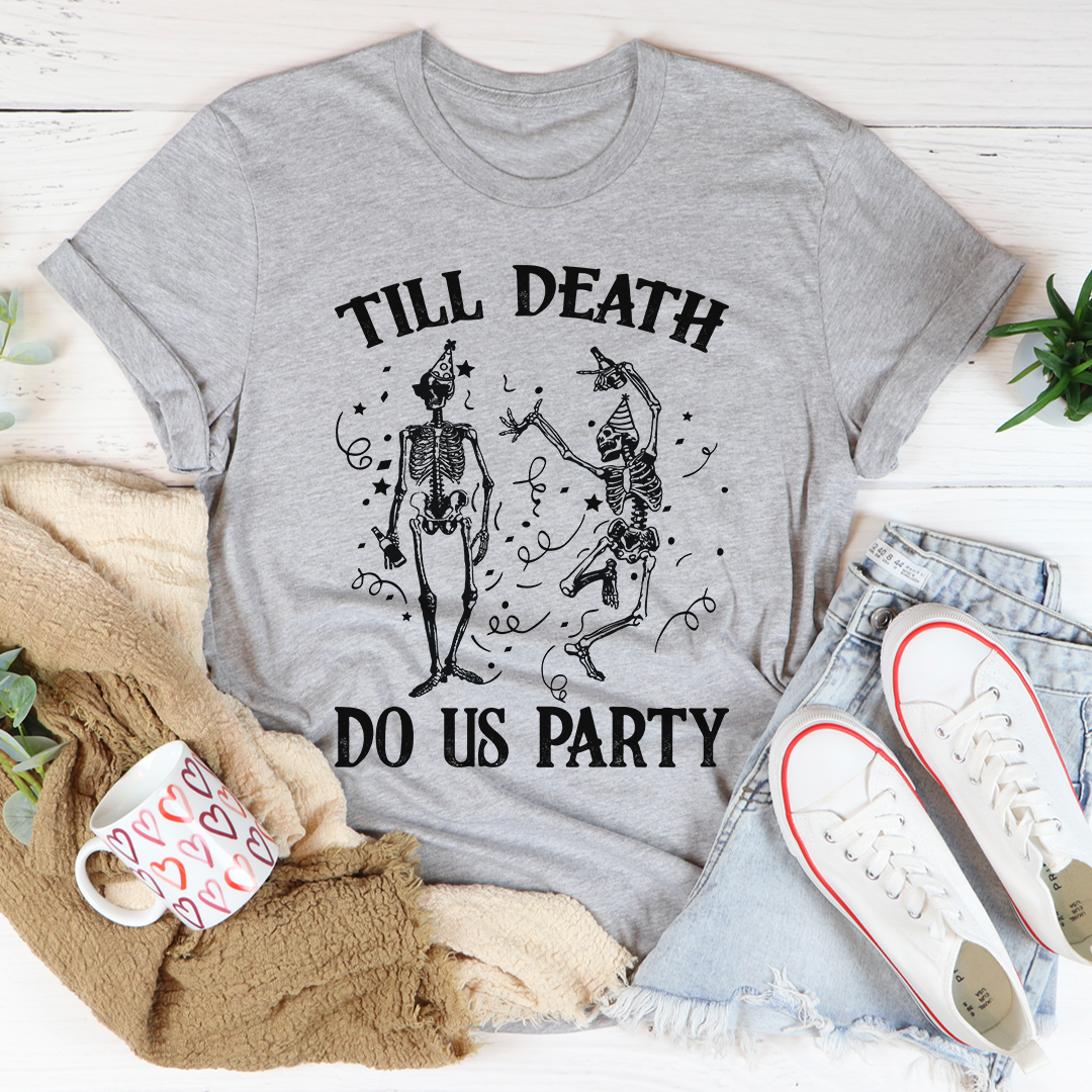 Till Death Do Us Party T-Shirt