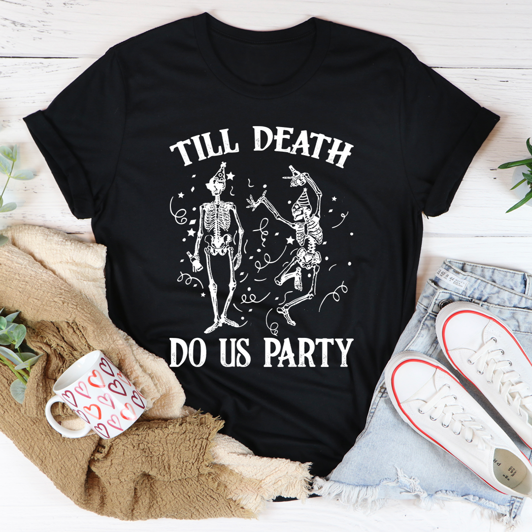 Till Death Do Us Party T-Shirt