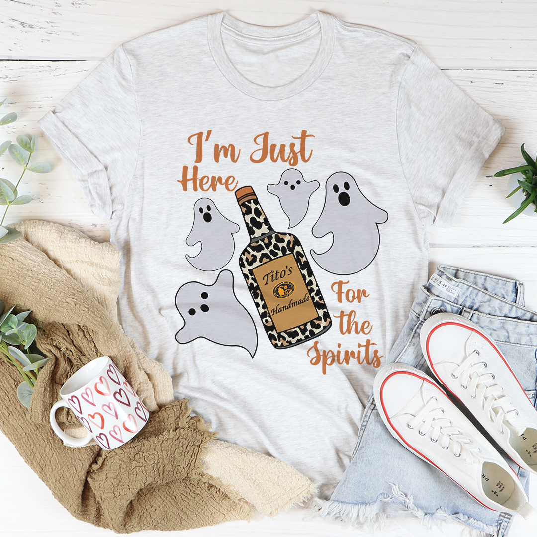 I'm Just Here For The Spirits T-Shirt