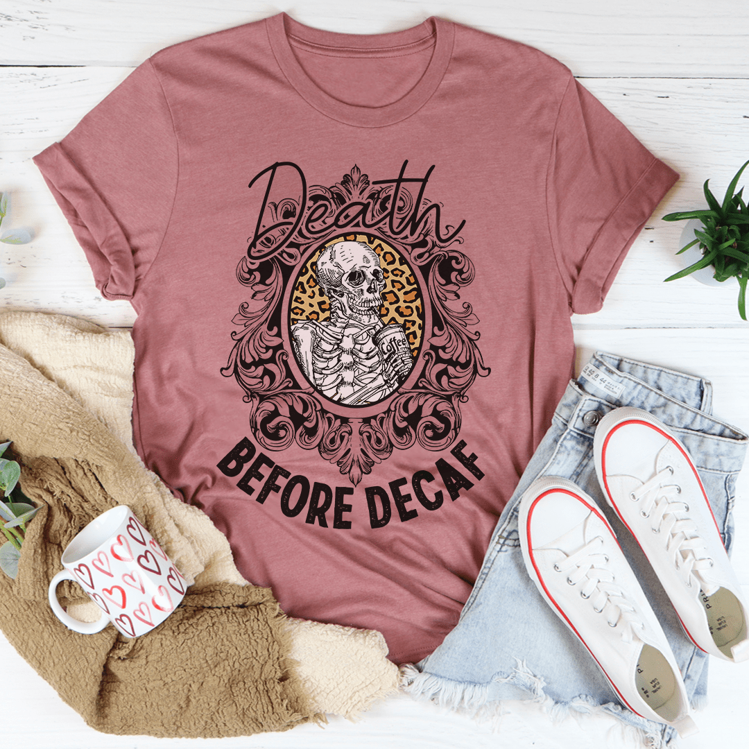 Death Before Decaf T-Shirt