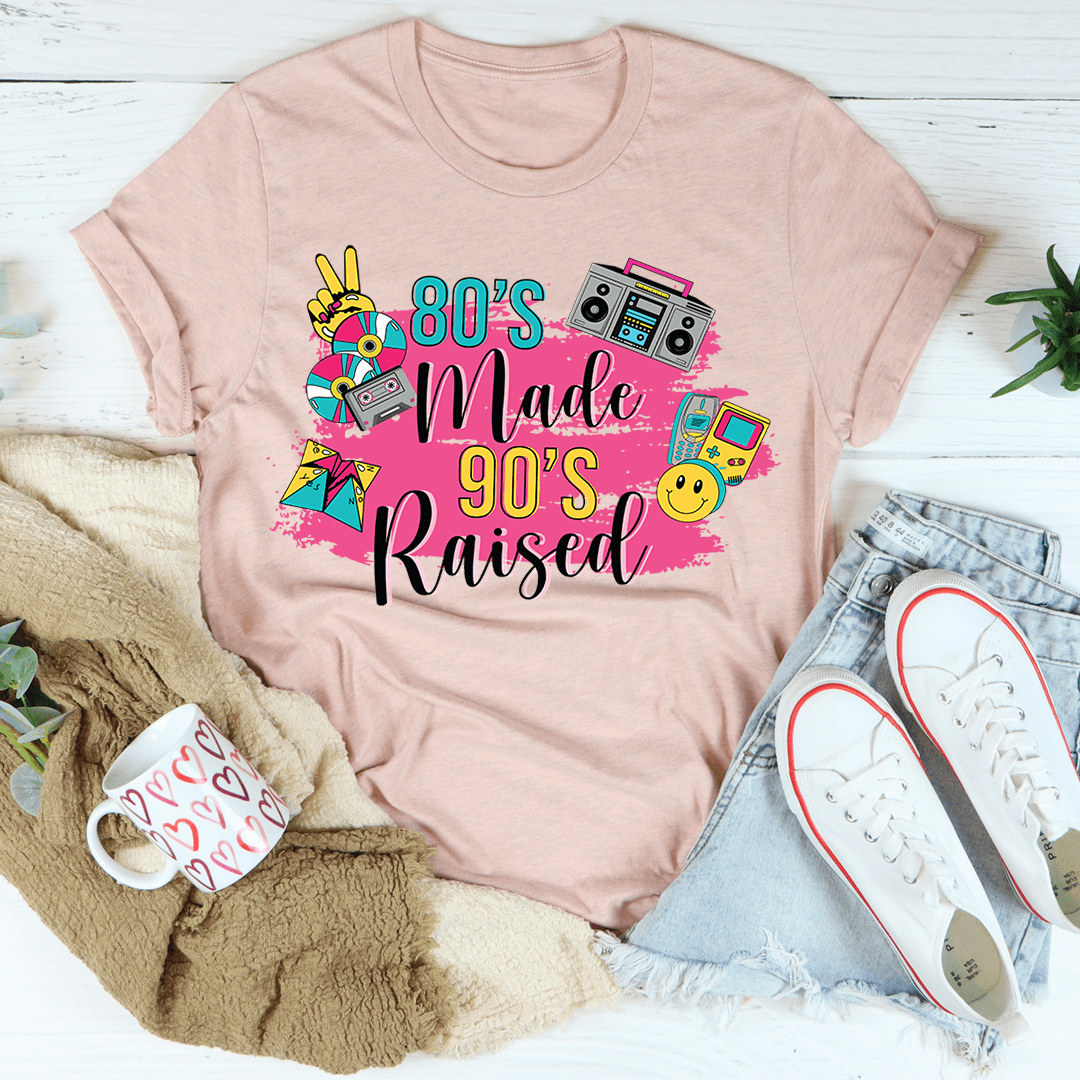 80's Made 90's Raised T-Shirt