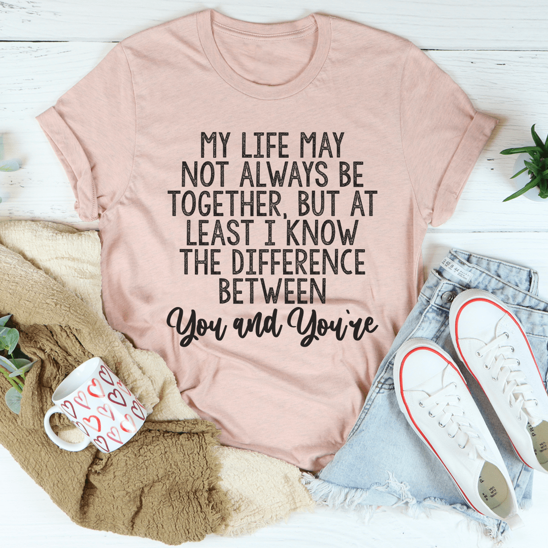 The Difference Between You And You're T-Shirt