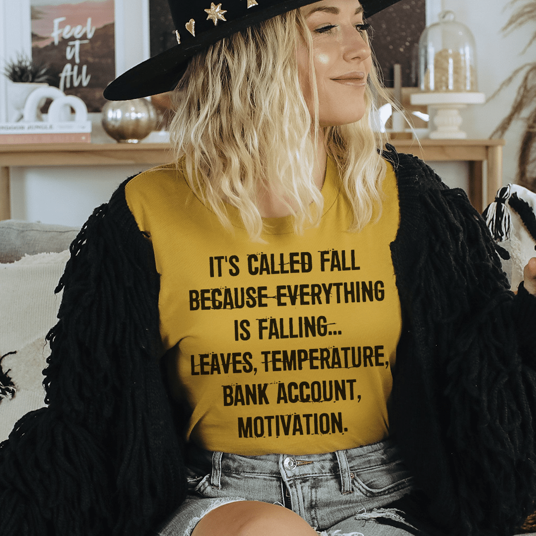 It's Called Fall Because Everything Is Falling T-Shirt