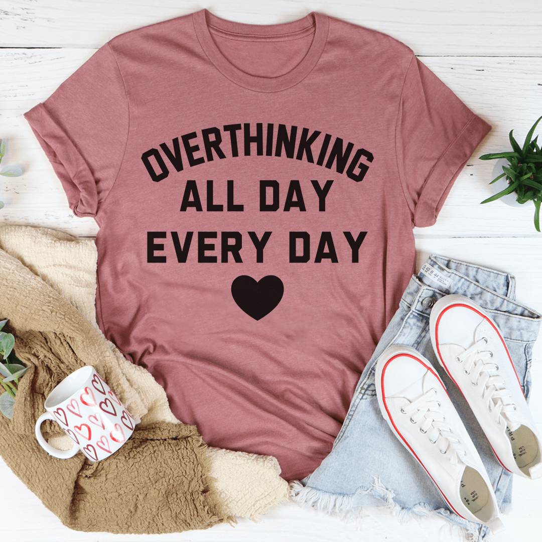 Overthinking All Day Every Day T-Shirt