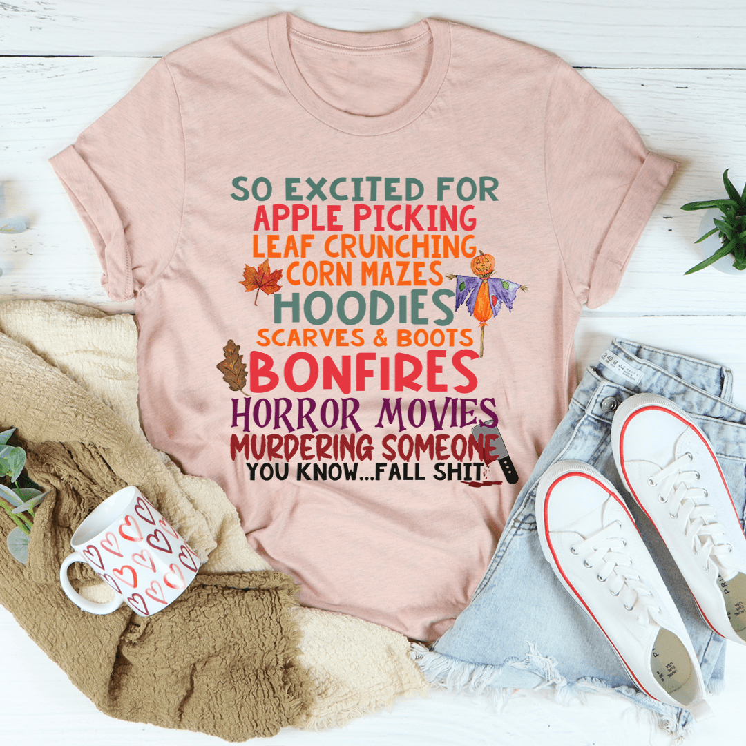 So Excited For Apple Picking Leaf Crunching Corn Mazes T-Shirt