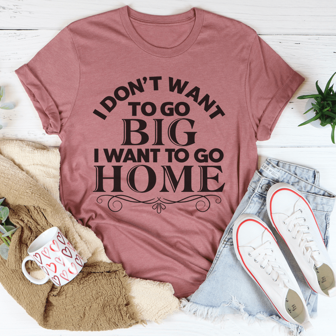 I Want To Go Home T-Shirt