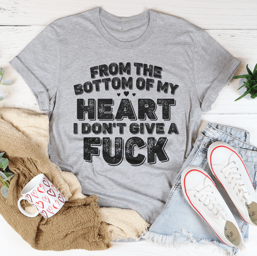 From The Bottom Of My Heart T-Shirt