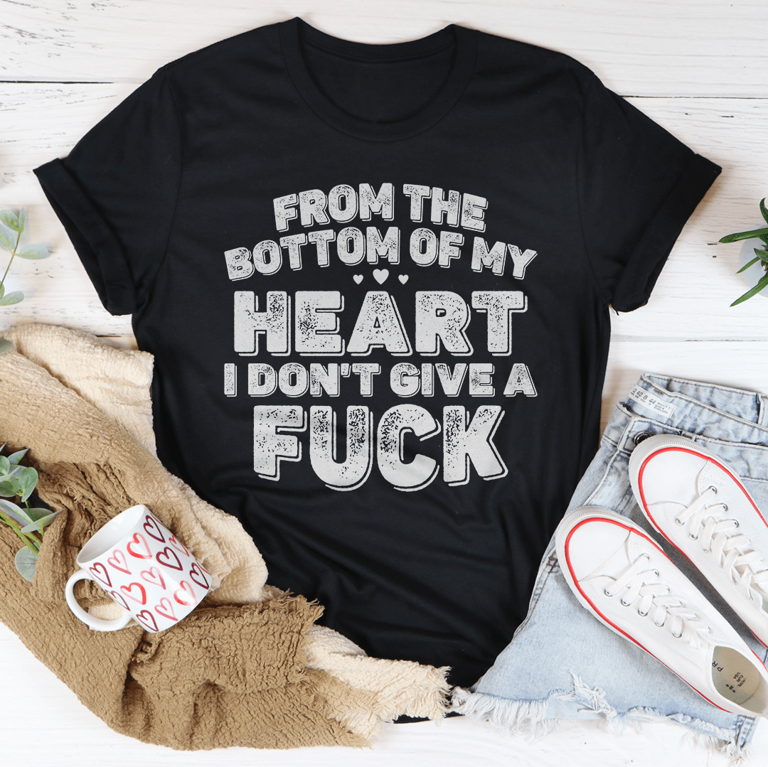 From The Bottom Of My Heart T-Shirt