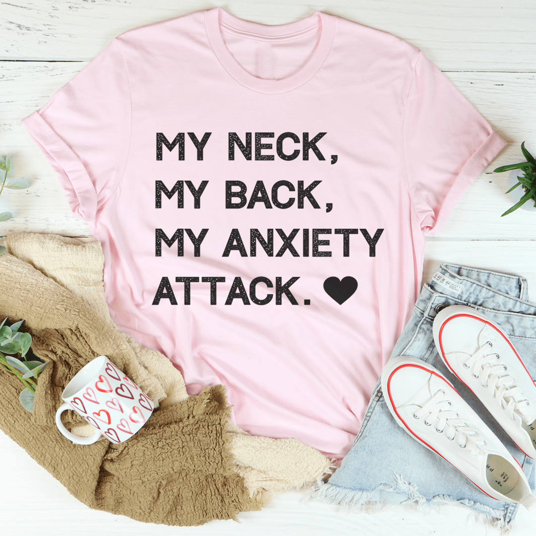 My Neck My Back My Anxiety Attack T-Shirt