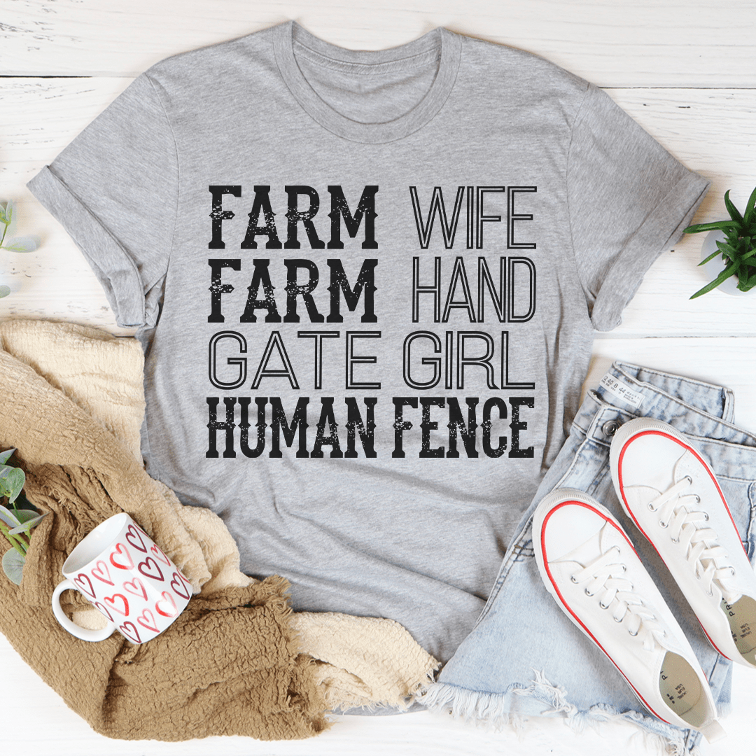 Farm Wife Farm Hand Gate Girl Human Fence T-Shirt