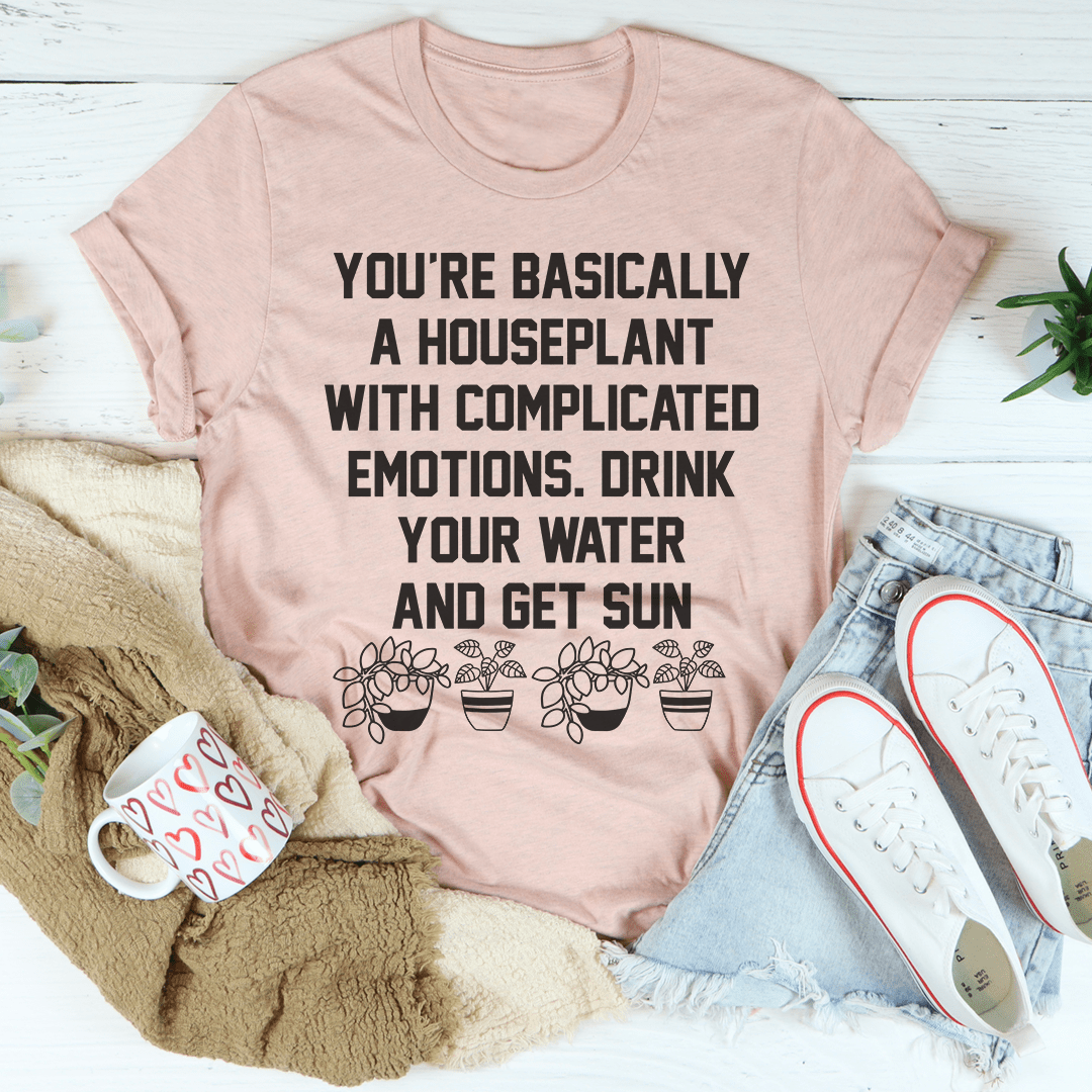 You're A Houseplant T-Shirt