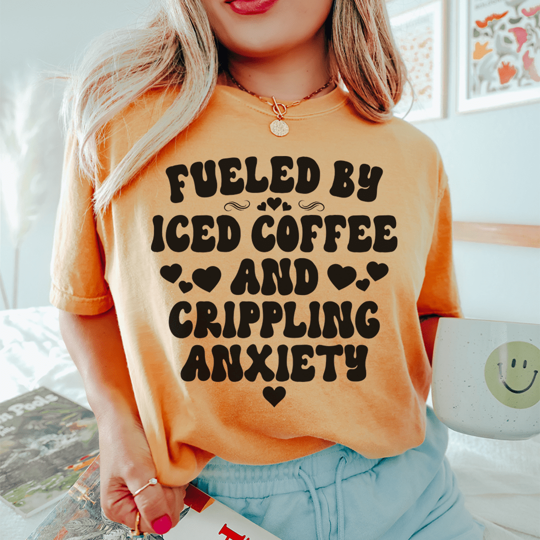 Fueled By Iced Coffee And Crippling Anxiety T-Shirt