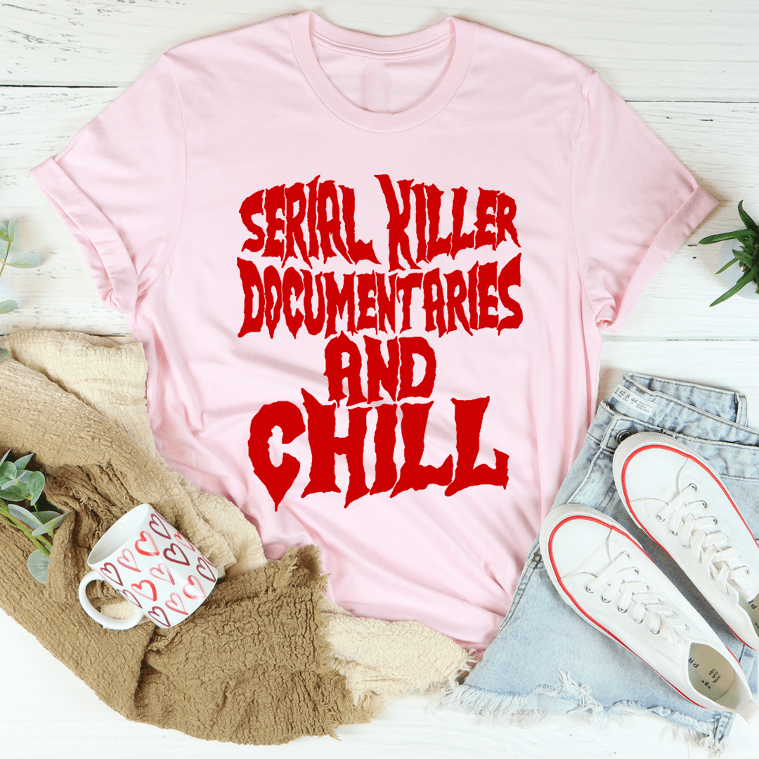 Serial Killer Documentaries And Chill T-Shirt