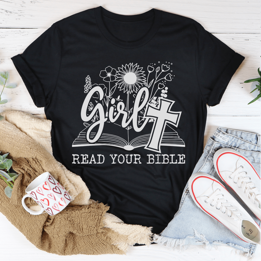 Girl Read Your Bible T-Shirt