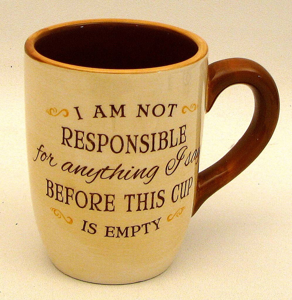 Coffee Mug "" Not Responsible""