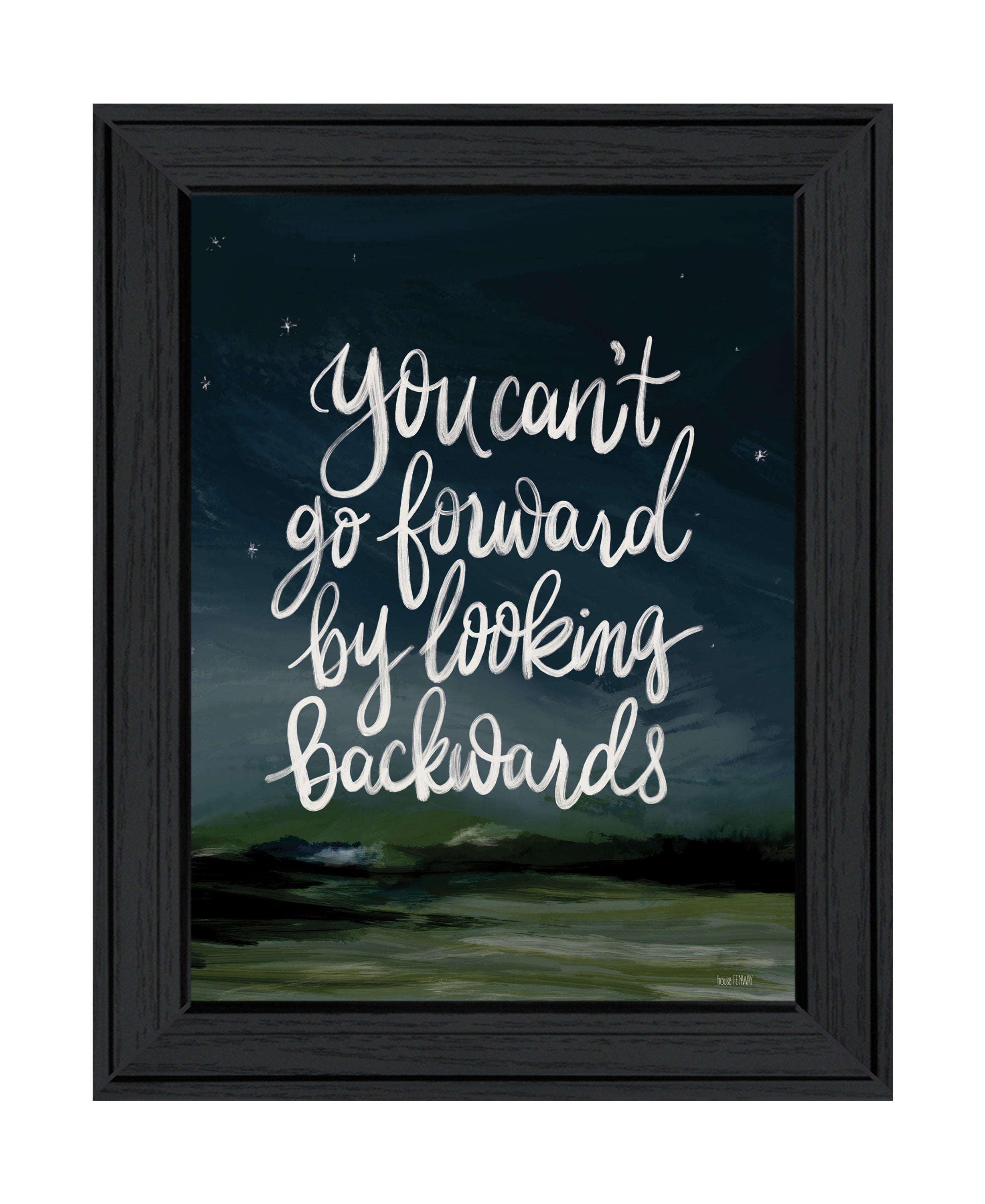 "Go Forwards not Backwards" by House Fenway, Ready to Hang Framed Print, Black Frame