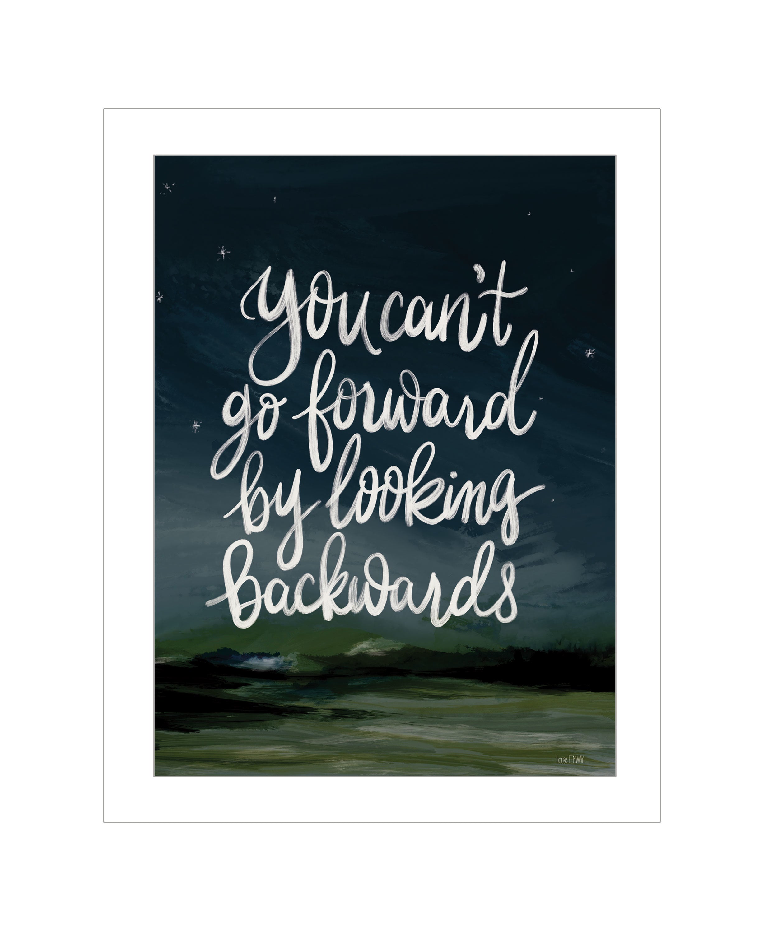 "Go Forwards not Backwards" by House Fenway, Ready to Hang Framed Print, White Frame