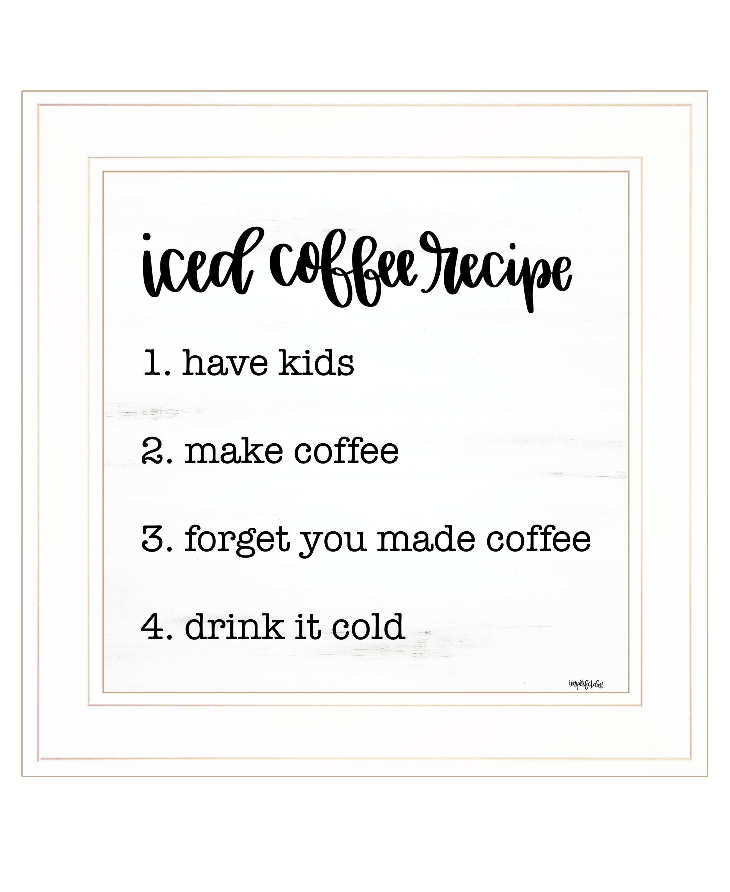"Iced Coffee Recipe" by Imperfect Dust, Ready to Hang Framed Print, White Frame
