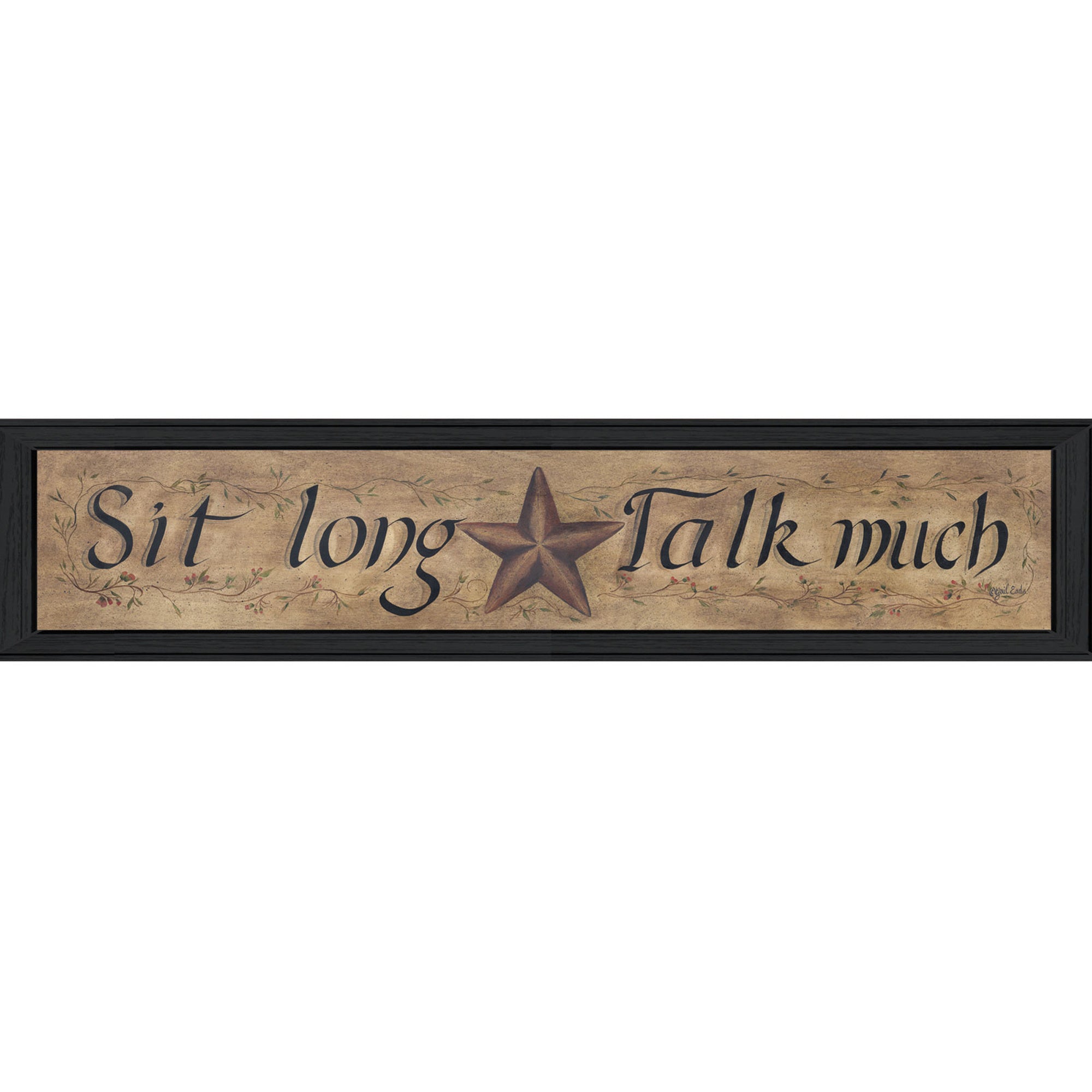"Sit Long, Talk Much" By Gail Eads, Printed Wall Art, Ready To Hang Framed Poster, Black Frame