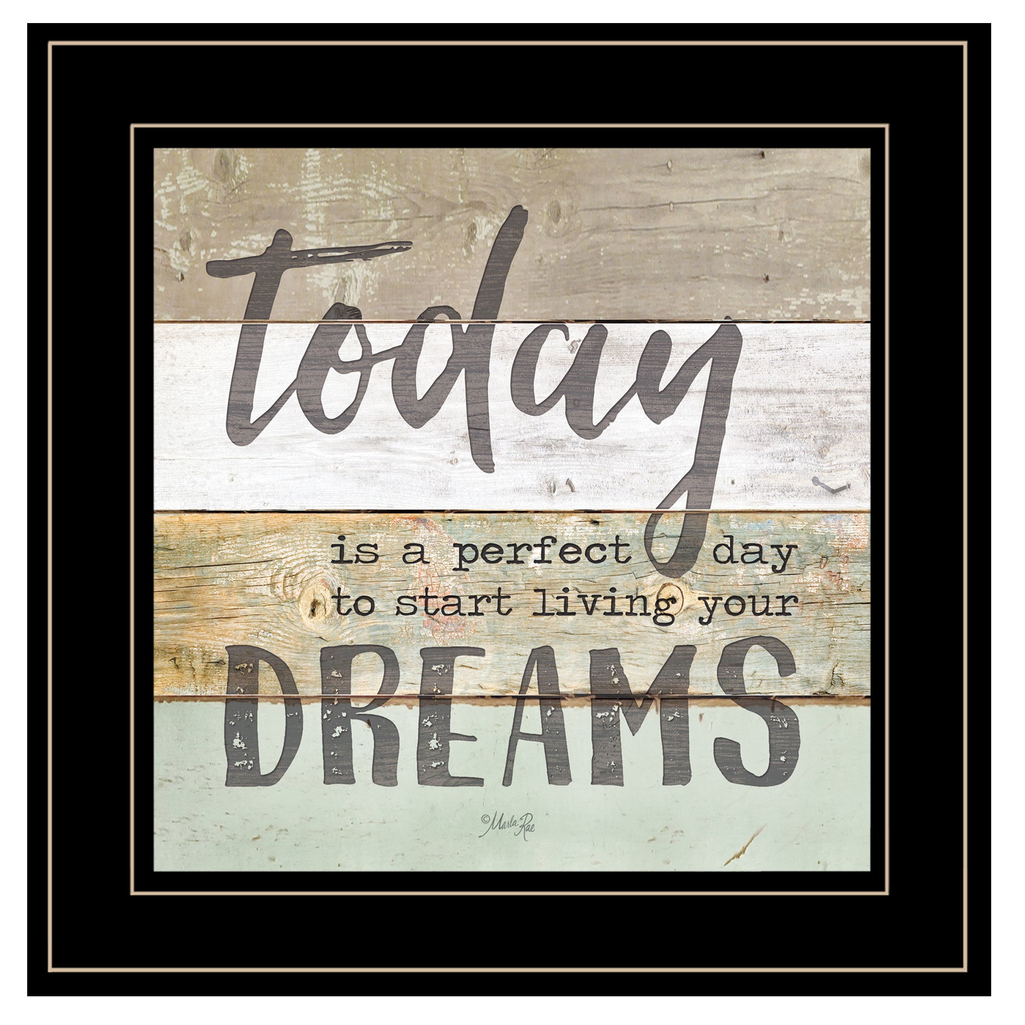 "Live Your Dreams Today" by Marla Rae, Ready to Hang Framed Print, Black Frame