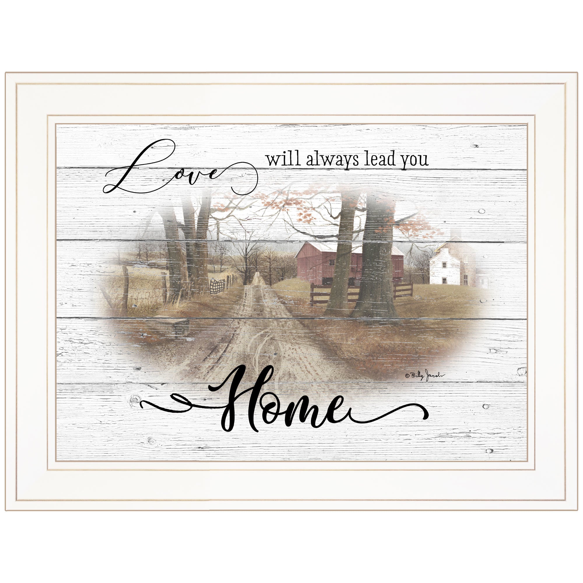 "Love Will Always Lead You Home" By Billy Jacobs, Ready to Hang Framed Print, White Frame