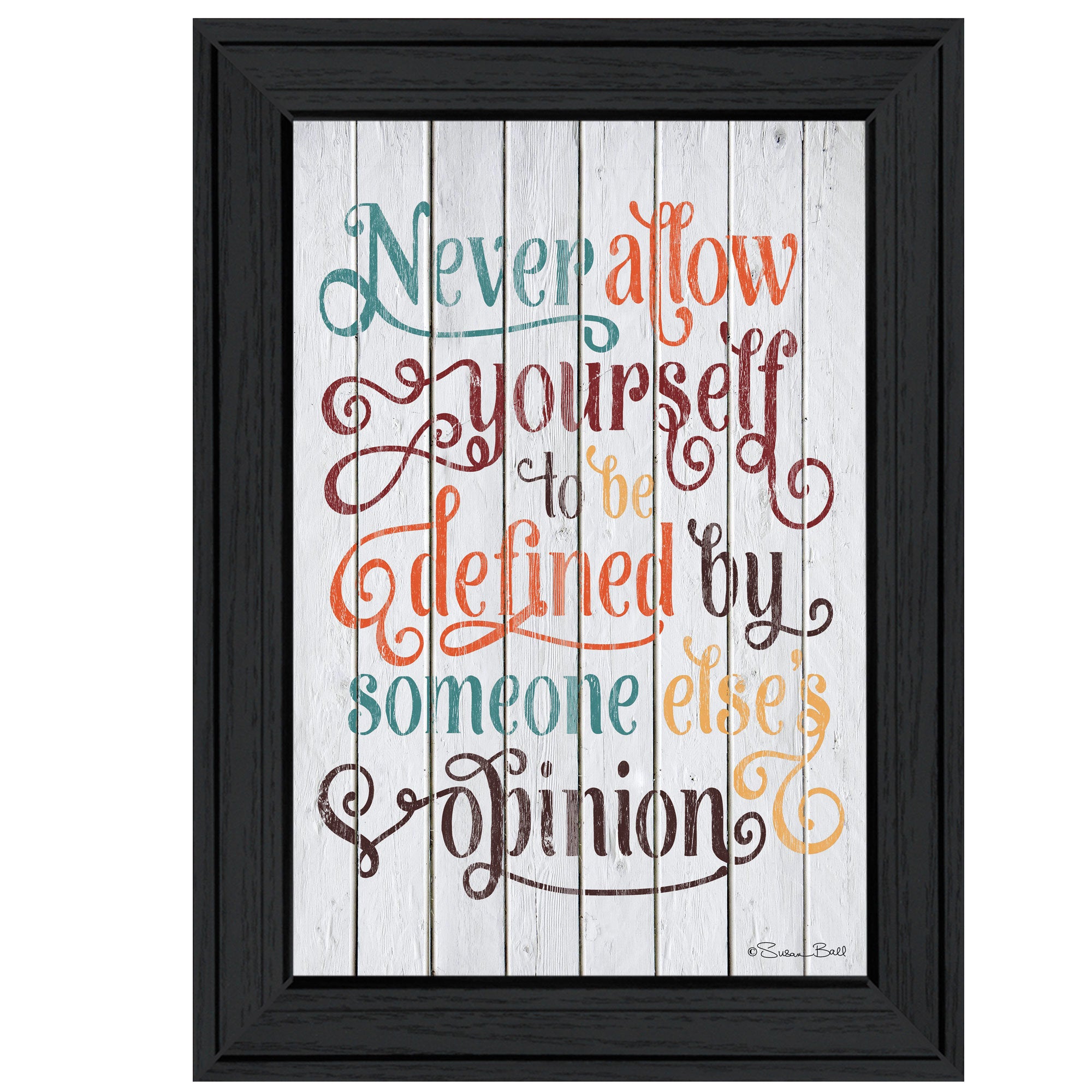"Never Allow Yourself" by Susan Ball, Ready to Hang Framed Print, Black Frame