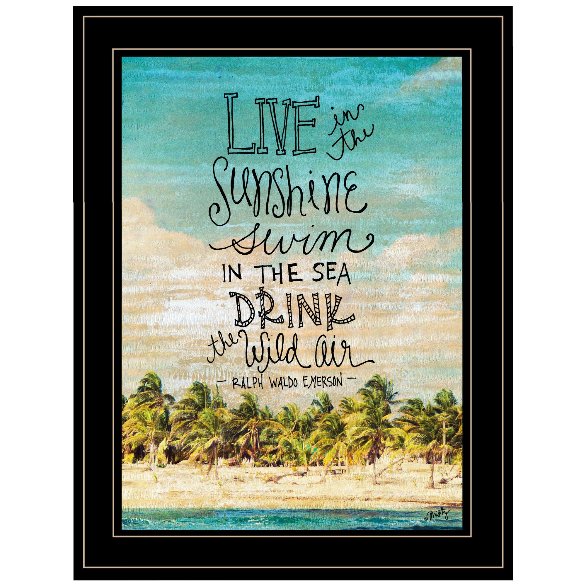 "Live in the Sunshine" by Misty Michelle, Ready to Hang Framed Print, Black Frame