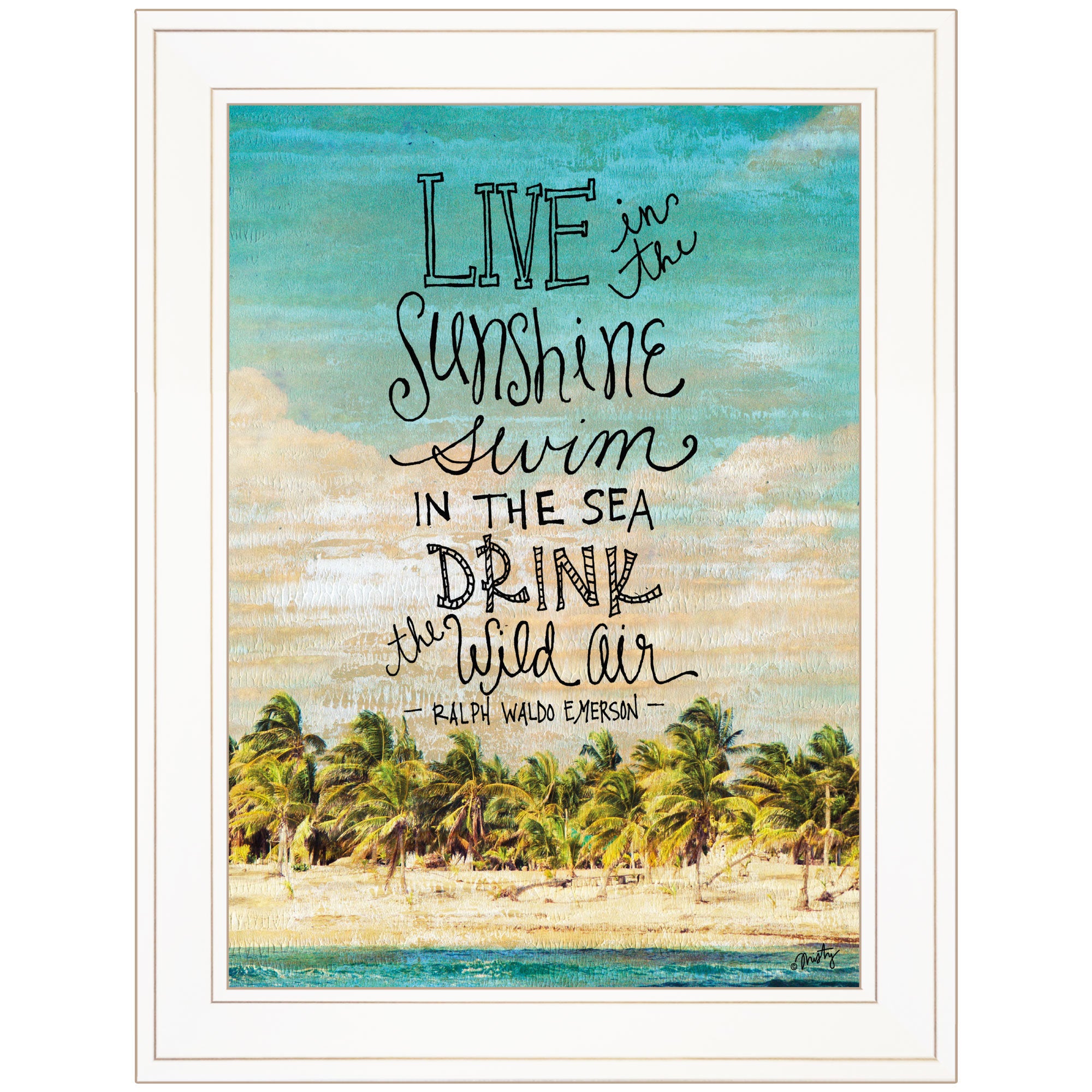"Live in the Sunshine" by Misty Michelle, Ready to Hang Framed Print, White Frame