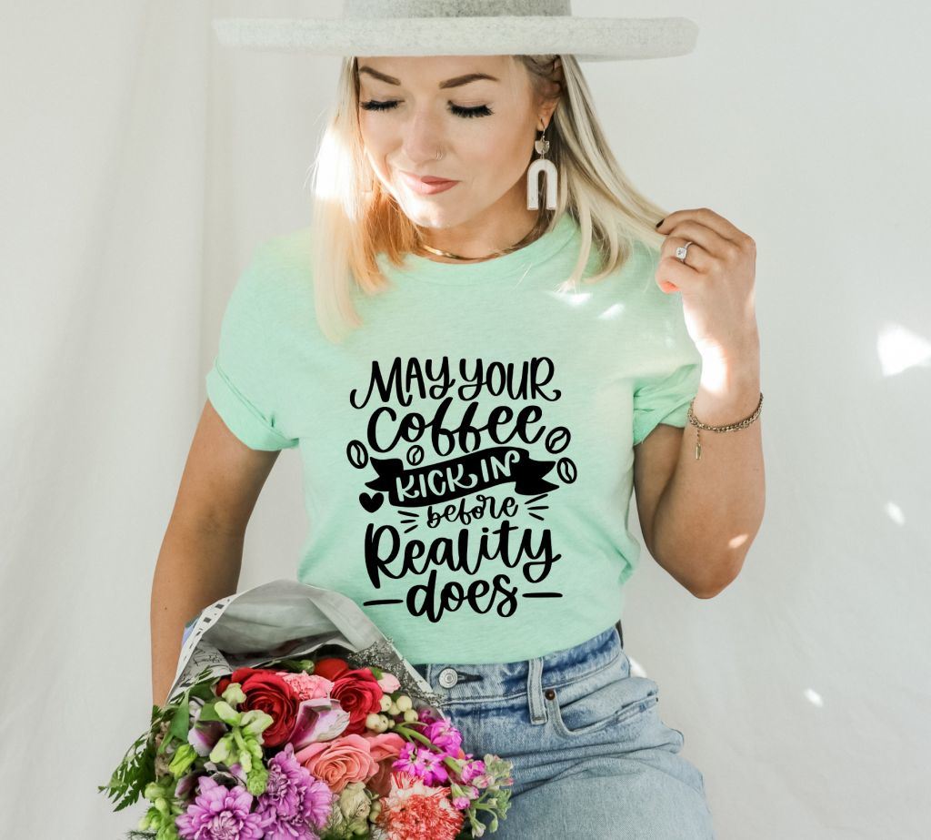 May Your Coffee Kick In Before Reality Does T-shirt, Coffee Drinker Shirt, Addiction Gift, Coffee Drinker Tee, First Coffee T-shirt, Mom Top