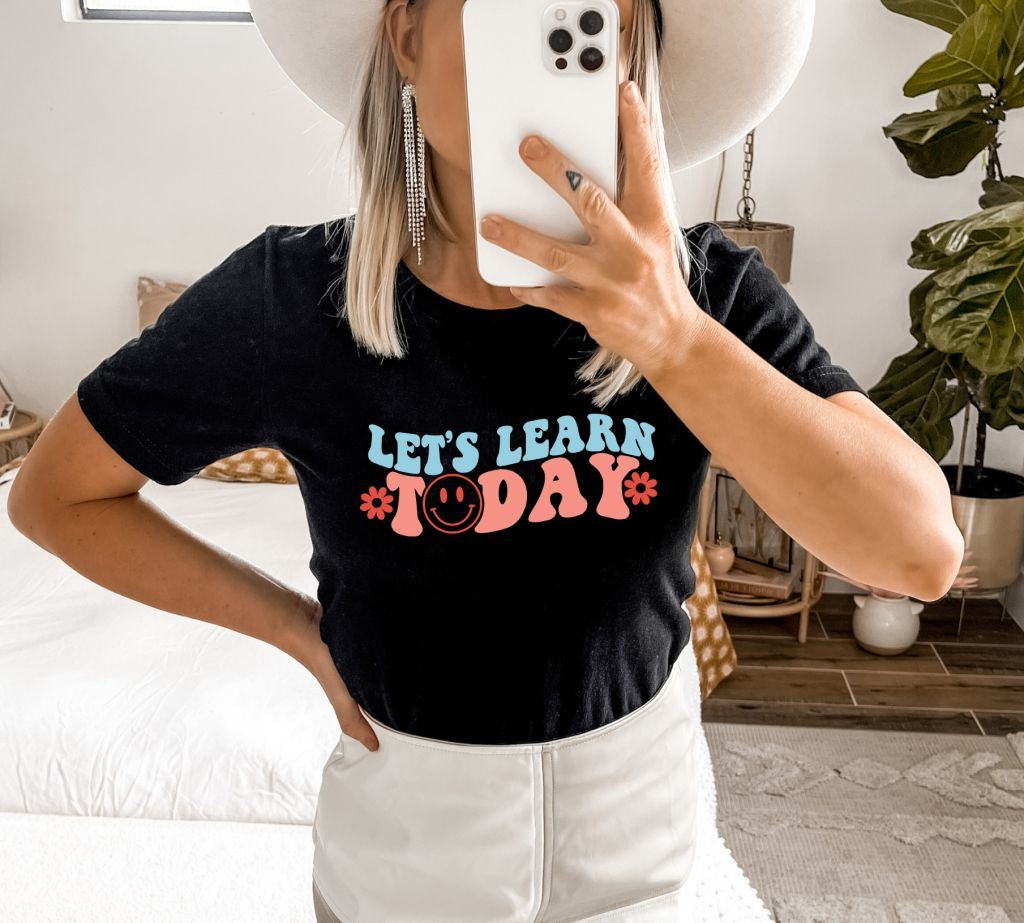 Let's Learn Today T-shirt, Motivational Shirt, Women's Gift, Inspirational Top, Back To School Shirt, First Day Of School Gee, Teach Shirt