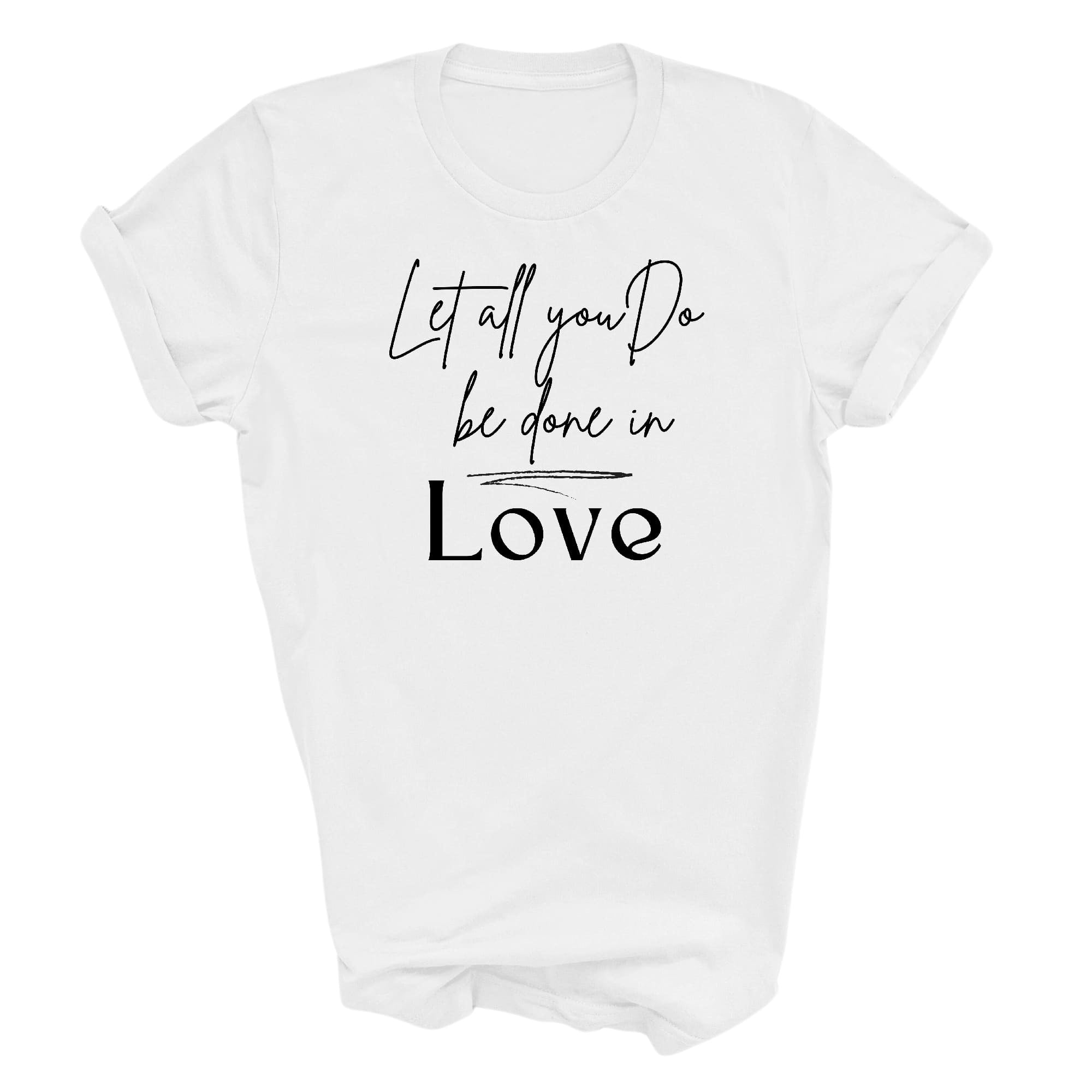 Graphic Tee T-shirt Let All You Do Be Done In Love Black Illustration