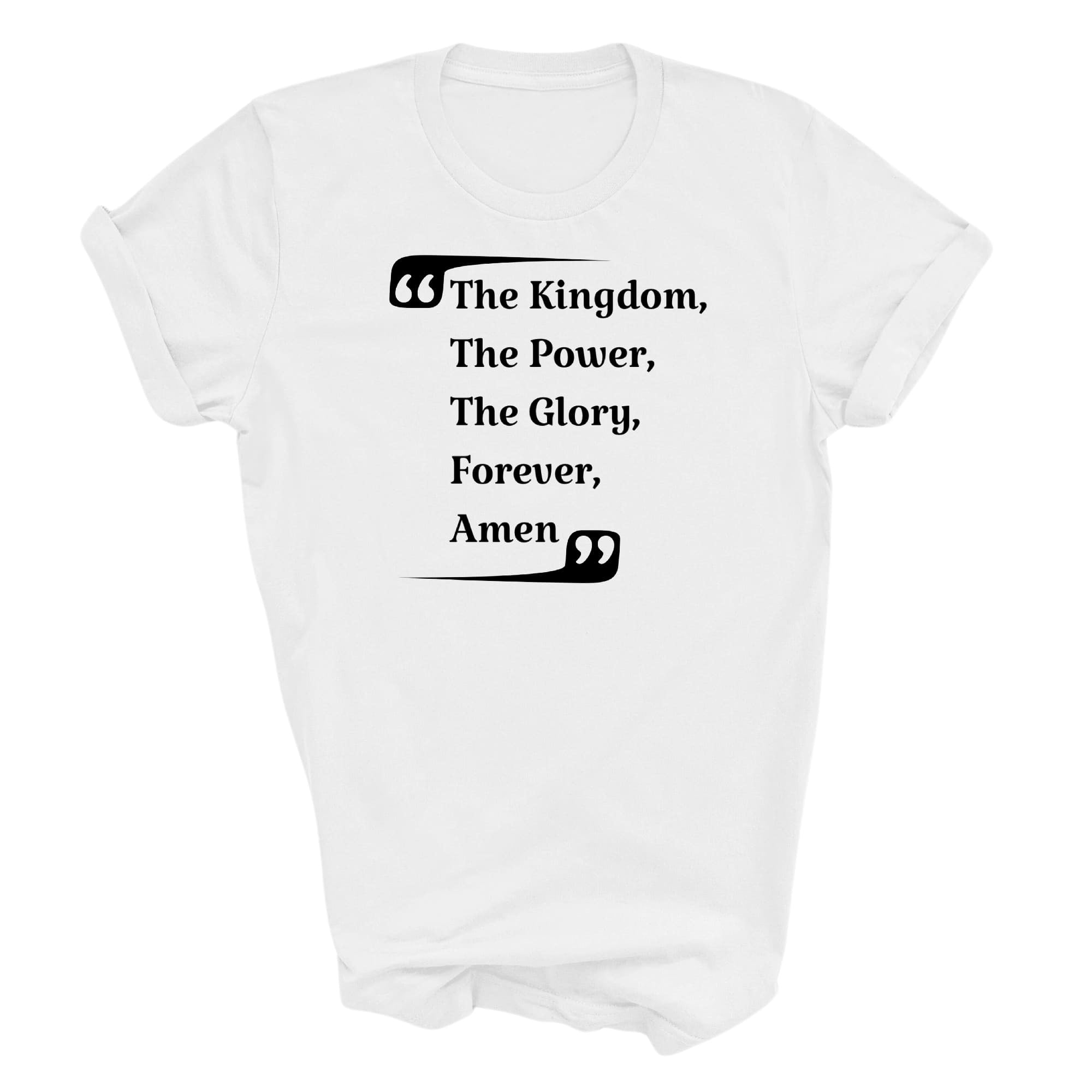 Graphic Tee T-shirt The Kingdom The Power The Glory Forever Amen,